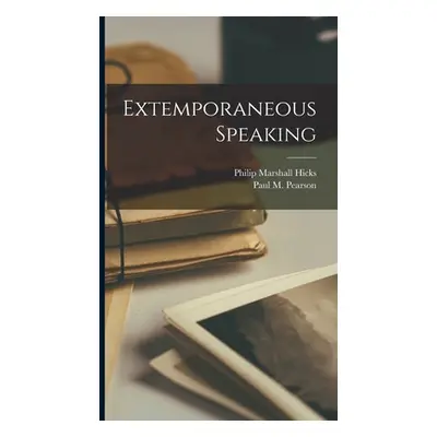 "Extemporaneous Speaking" - "" ("Pearson Paul M. (Paul Martin) 1871-")