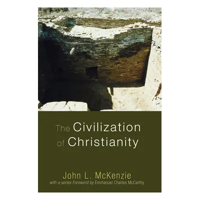 "The Civilization of Christianity" - "" ("McKenzie John L.")