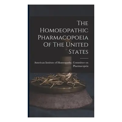 "The Homoeopathic Pharmacopoeia Of The United States" - "" ("American Institute of Homeopathy Co