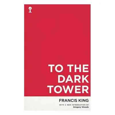 "To the Dark Tower (Valancourt 20th Century Classics)" - "" ("King Francis")