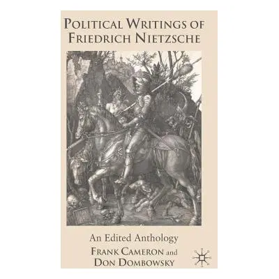 "Political Writings of Friedrich Nietzsche: An Edited Anthology" - "" ("Cameron F.")