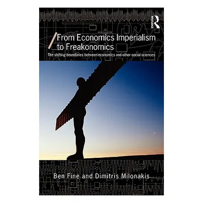 "From Economics Imperialism to Freakonomics: The Shifting Boundaries between Economics and other