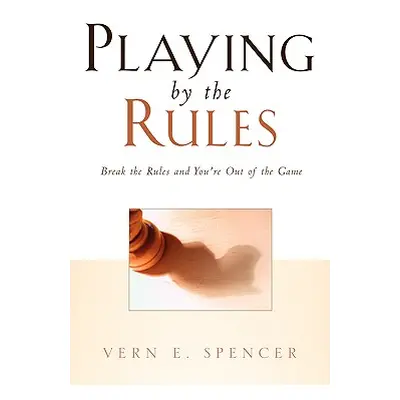 "Playing By the Rules" - "" ("Spencer Vern E.")