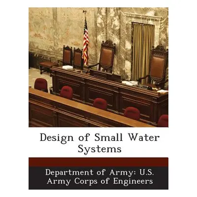 "Design of Small Water Systems" - "" ("Department of Army U. S. Army Corps of E")