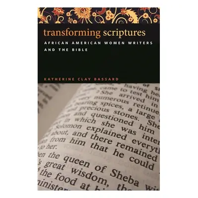 "Transforming Scriptures" - "" ("Bassard Katherine Clay")