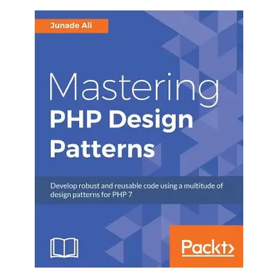 "Mastering PHP Design Patterns" - "" ("Ali Junade")