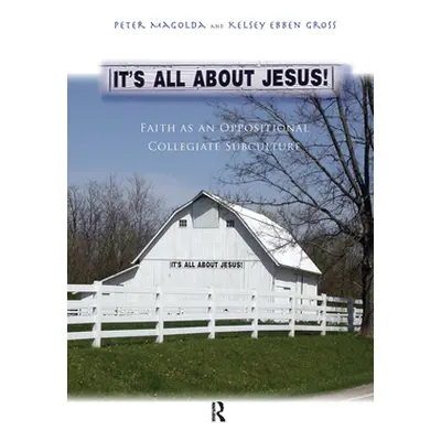 "It's All About Jesus!: Faith as an Oppositional Collegiate Subculture" - "" ("Magolda Peter M."