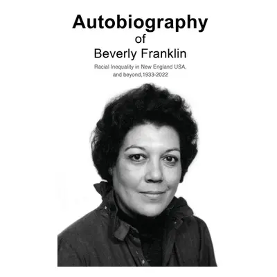 "Autobiography of Beverly Franklin" - "" ("Franklin Beverly")