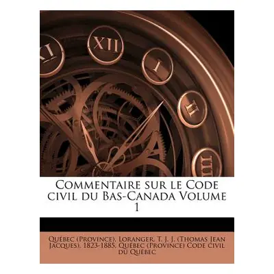 "Commentaire sur le Code civil du Bas-Canada Volume 1" - "" ("(province) Qubec")