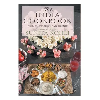 "The India Cookbook: From the Tables of My Friends" - "" ("Kohli Sunita")