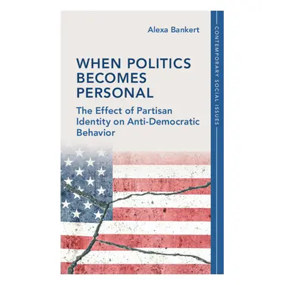 "When Politics Becomes Personal: The Effect of Partisan Identity on Anti-Democratic Behavior" - 