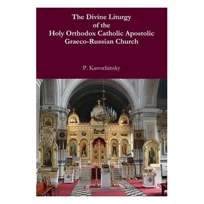 "The Divine Liturgy of the Holy Orthodox Catholic Apostolic Graeco-Russian Church" - "" ("Kuvoch