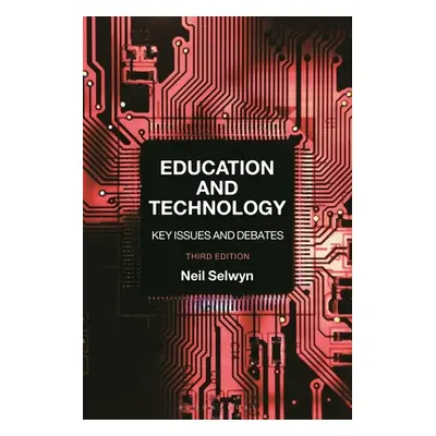 "Education and Technology: Key Issues and Debates" - "" ("Selwyn Neil")