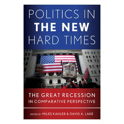 "Politics in the New Hard Times" - "" ("Kahler Miles")