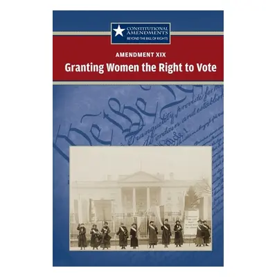 "Amendment XIX: Granting Women the Right to Vote" - "" ("Fredericks Carrie")