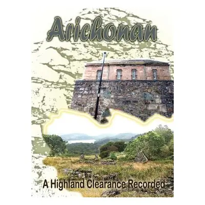 "Arichonan: A Highland Clearance Recorded" - "" ("McFarlane Heather")