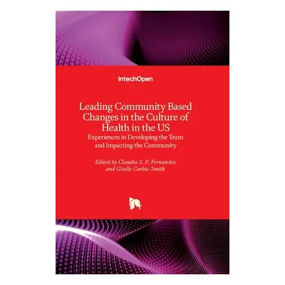 "Leading Community Based Changes in the Culture of Health in the US: Experiences in Developing t