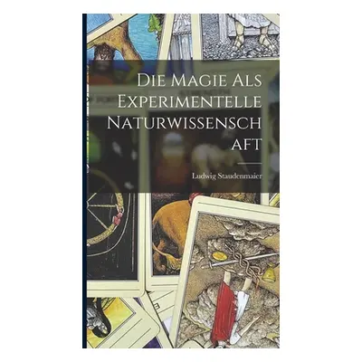 "Die Magie als experimentelle Naturwissenschaft" - "" ("Staudenmaier Ludwig")