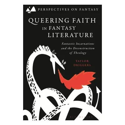 "Queering Faith in Fantasy Literature: Fantastic Incarnations and the Deconstruction of Theology