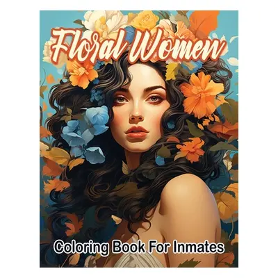 "Floral woman coloring book for inmates" - "" ("Publishing LLC Sureshot Books")