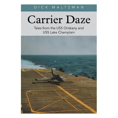 "Carrier Daze: Tales from the USS Oriskany and USS Lake Champlain" - "" ("Maltzman Dick")