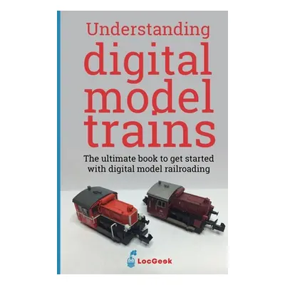 "Understanding Digital Model Trains" - "" ("Roche Pierre")