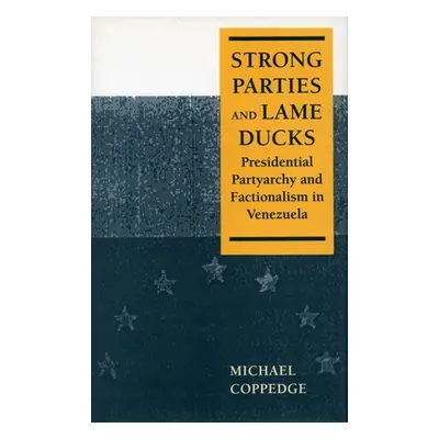 "Strong Parties and Lame Ducks: Presidential Partyarchy and Factionalism in Venezuela" - "" ("Co