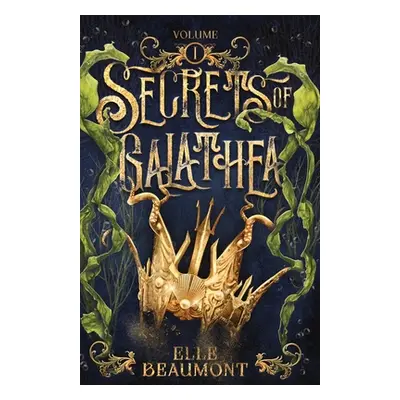 "Secrets of Galathea Volume 1" - "" ("Beaumont Elle")