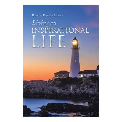 "Living an Inspirational Life" - "" ("Henry Brenda")