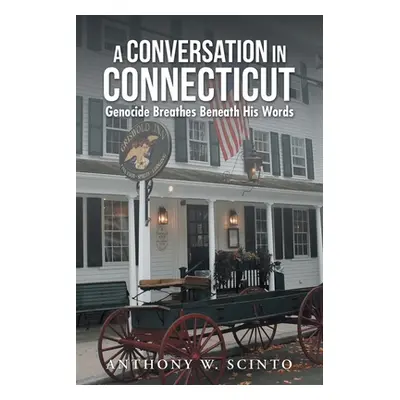 "A Conversation in Connecticut: Genocide Breathes Beneath His Words" - "" ("Scinto Anthony W.")