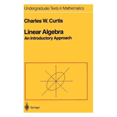 "Linear Algebra: An Introductory Approach" - "" ("Curtis Charles W.")