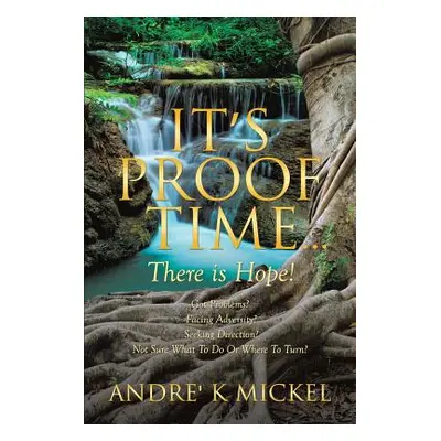 "It's PROOF TIME..." - "" ("Mickel Andre' K.")