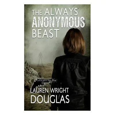 "The Always Anonymous Beast" - "" ("Douglas Lauren Wright")