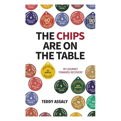 "The Chips Are on the Table: My Journey Towards Recovery" - "" ("Assaly Teddy")