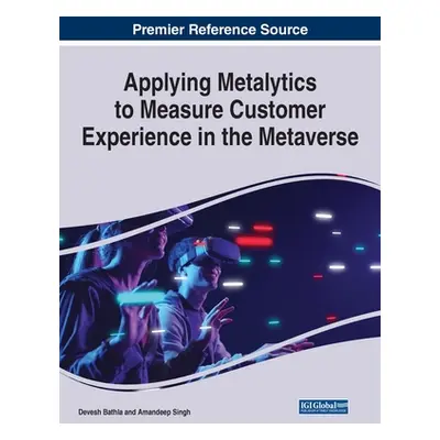 "Applying Metalytics to Measure Customer Experience in the Metaverse" - "" ("Bathla Devesh")