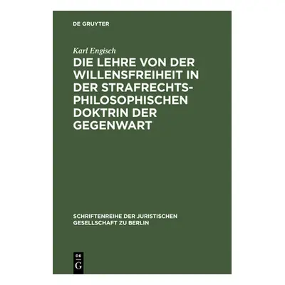 "Die Lehre Von Der Willensfreiheit in Der Strafrechtsphilosophischen Doktrin Der Gegenwart: Vort