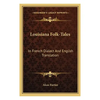 "Louisiana Folk-Tales: In French Dialect And English Translation" - "" ("Fortier Alcee")