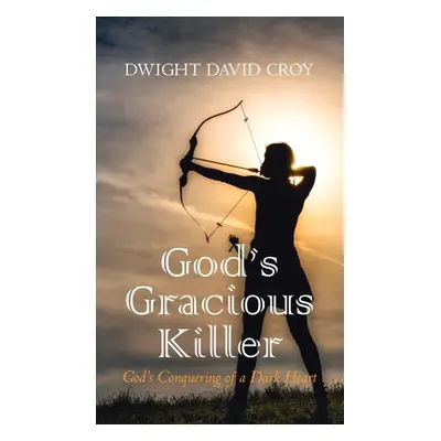 "God's Gracious Killer" - "" ("Croy Dwight David")