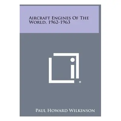 "Aircraft Engines of the World, 1962-1963" - "" ("Wilkinson Paul Howard")