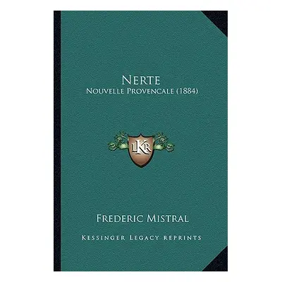 "Nerte: Nouvelle Provencale (1884)" - "" ("Mistral Frederic")