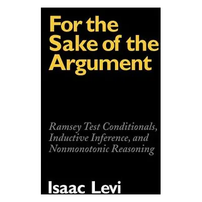 "For the Sake of the Argument: Ramsey Test Conditionals, Inductive Inference and Nonmonotonic Re