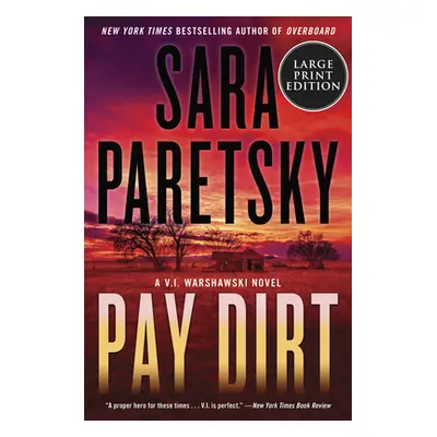 "Pay Dirt: A V.I. Warshawski Novel" - "" ("Paretsky Sara")