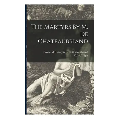 "The Martyrs By M. De Chateaubriand" - "" ("Chateaubriand François-René")