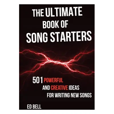 "The Ultimate Book of Song Starters: 501 Powerful and Creative Ideas for Writing New Songs" - ""