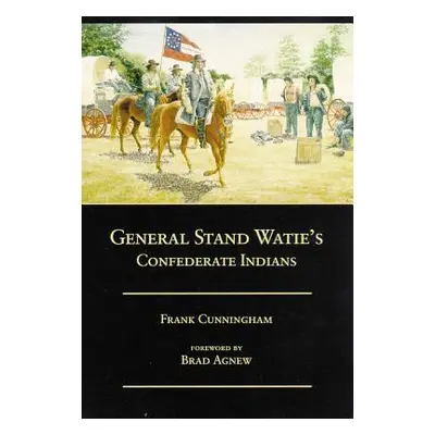 "General Stand Watie's Confederate Indians" - "" ("Cunningham Frank")