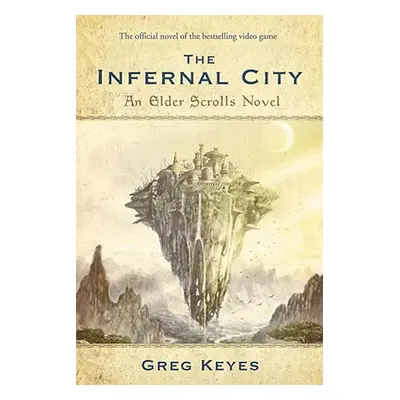 "The Infernal City: An Elder Scrolls Novel" - "" ("Keyes Greg")