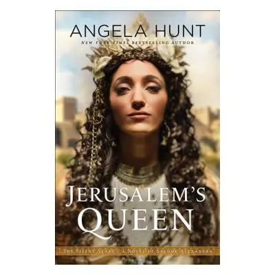 "Jerusalem's Queen: A Novel of Salome Alexandra" - "" ("Hunt Angela")