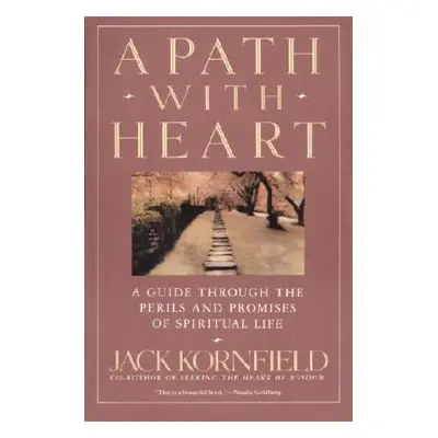 "A Path with Heart: A Guide Through the Perils and Promises of Spiritual Life" - "" ("Kornfield 