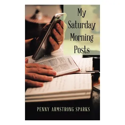 "My Saturday Morning Posts" - "" ("Sparks Penny Armstrong")