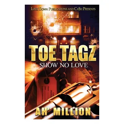 "Toe Tagz: Show No Love" - "" ("Ah'million")